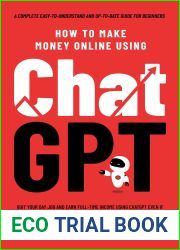 How to Make Money Online Using ChatGPT: Quit Your Day Job and Earn Full-Time Income Using ChatGPT Even if You Have Zero Experience (A Complete Easy-to-Understand and Up-to-Date Guide for Beginners)