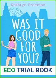 Was It Good For You? (The Kathryn Freeman Romcom Collection, Book 8)