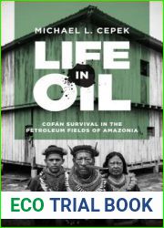 Life in Oil: Cofan Survival in the Petroleum Fields of Amazonia