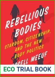Rebellious Bodies: Stardom, Citizenship, and the New Body Politics