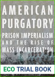 American Purgatory: Prison Imperialism and the Rise of Mass Incarceration