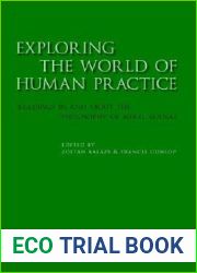 Exploring the World of Human Practice: Readings in and about the Philosophy of Aurel Kolnai