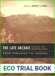 The Late Archaic across the Borderlands: From Foraging to Farming (Texas Archaeology and Ethnohistory Series)