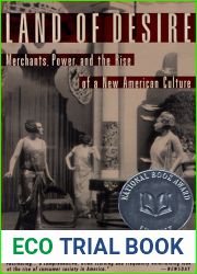 Land of Desire: Merchants, Power, and the Rise of a New American Culture