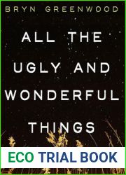 All the Ugly and Wonderful Things: A Novel