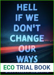 Hell If We Don|t Change Our Ways: A Memoir