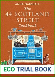 The 44 Scotland Street Cookbook: Recipes from the Bestselling Series by Alexander McCall Smith