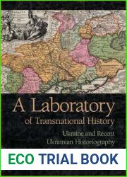 A Laboratory of Transnational History: Ukraine and Recent Ukrianian Historiography