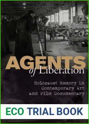 Agents of Liberation: Holocaust Memory in Contemporary Art and Documentary Film