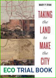 Taking the Land to Make the City: A Bicoastal History of North America (Lateral Exchanges: Architecture, Urban Development, and Transnational Practices)