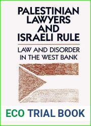 Palestinian Lawyers and Israeli Rule: Law and Disorder in the West Bank