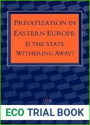 Privatization in Eastern Europe: Is the State Withering Away? (Central European University Press Book)