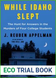 While Idaho Slept: The Hunt for Answers in the Murders of Four College Students