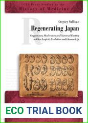 Regenerating Japan: Organicism, Modernism and National Destiny in Oka Asajiro|s Evolution and Human Life (Ceu Press Studies in the History of Medicine, 10)