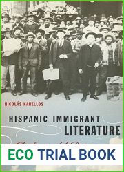 Hispanic Immigrant Literature: El Sueno del Retorno (Joe R. and Teresa Lozano Long Series in Latin American and Latino Art and Culture)