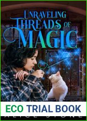 Unraveling Threads of Magic: A Paranormal Cozy Mystery (The Misadventures of a Cat Detective)