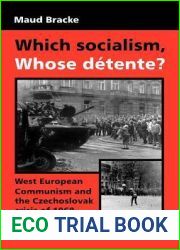 Which Socialism? Whose Detente?: West European Communism and the Czechoslovak Crisis of 1968
