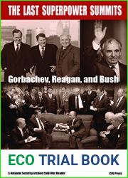The Last Superpower Summits: Reagan, Gorbachev and Bush. Conversations that Ended the Cold War. (National Security Archive Cold War Readers)