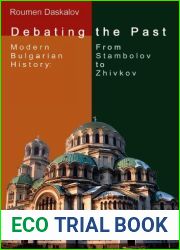 Debating the Past: Modern Bulgarian Historiography - From Stambolov to Zhivkov