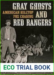 Gray Ghosts and Red Rangers: American Hilltop Fox Chasing (Jack and Doris Smothers Series in Texas History, Life, and Culture)
