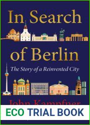 In Search Of Berlin: The Story of A Reinvented City