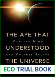 The Ape that Understood the Universe: How the Mind and Culture Evolve