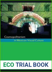Cosmopolitanism in Mexican Visual Culture (Joe R. and Teresa Lozano Long Series in Latin American and Latino Art and Culture)