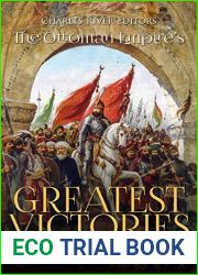 The Ottoman Empire|s Greatest Victories: The History and Legacy of the Most Important Battles Won by the Ottomans