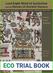 Lord Eight Wind of Suchixtlan and the Heroes of Ancient Oaxaca: Reading History in the Codex Zouche-Nuttall