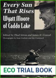 Every Sun That Rises: Wyatt Moore of Caddo Lake