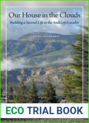 Our House in the Clouds: Building a Second Life in the Andes of Ecuador (Louann Atkins Temple Women and Culture Series)