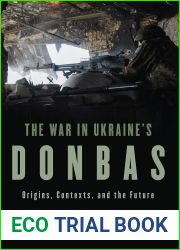 The War in Ukraine|s Donbas: Origins, Contexts, and the Future