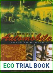 The Cultural Life of the Automobile: Roads to Modernity (LLILAS Translations from Latin America Series)