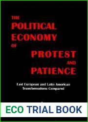 Political Economy of Protest and Patience: East European and Latin American Transformations Compared