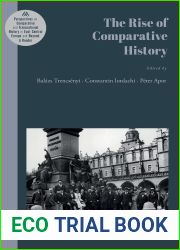 The Rise of Comparative History (Perspectives on Comparative and Transnational History in East Central Europe and Beyond: A Reader)