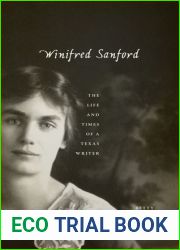 Winifred Sanford: The Life and Times of a Texas Writer (Southwestern Writers Collection Series, Wittliff Collections at Texas State University)