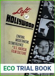 Left of Hollywood: Cinema, Modernism, and the Emergence of U.S. Radical Film Culture