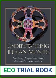 Understanding Indian Movies: Culture, Cognition, and Cinematic Imagination (Cognitive Approaches to Literature and Culture Series)