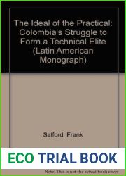 The Ideal of the Practical: Colombia|s Struggle to Form a Technical Elite