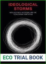 Ideological Storms: Intellectuals, Dictators, and the Totalitarian Temptation