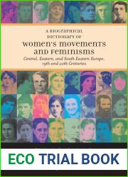 A Biographical Dictionary of Women|s Movements and Feminisms: Central, Eastern and South Eastern Europe, 19th and 20th Centuries