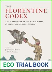 The Florentine Codex: An Encyclopedia of the Nahua World in Sixteenth-Century Mexico