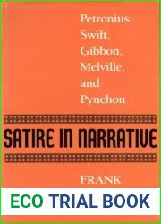 Satire in Narrative: Petronius, Swift, Gibbon, Melville, and Pynchon