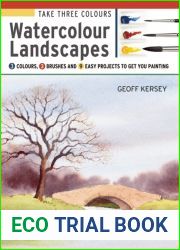 Take Three Colours: Watercolour Landscapes: Start to paint with 3 colours, 3 brushes and 9 easy projects