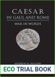 Caesar in Gaul and Rome: War in Words