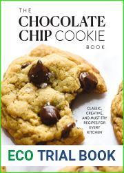 The Chocolate Chip Cookie Book: Classic, Creative, and Must-Try Recipes for Every Kitchen