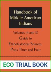Handbook of Middle American Indians, Volumes 14 and 15: Guide to Ethnohistorical Sources, Parts Three and Four