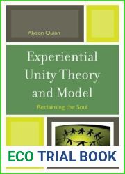 Experiential Unity Theory and Model: Reclaiming the Soul