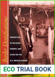 Border Identifications: Narratives of Religion, Gender, and Class on the U.S.-Mexico Border (Inter-America Series)