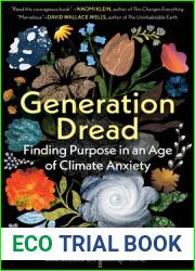 Generation Dread: Finding Purpose in an Age of Climate Anxiety